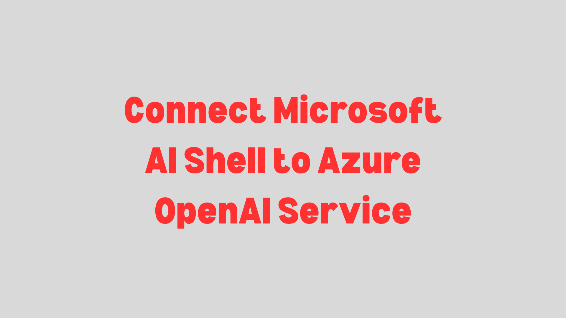 Connect Microsoft AI Shell to Azure OpenAI Service